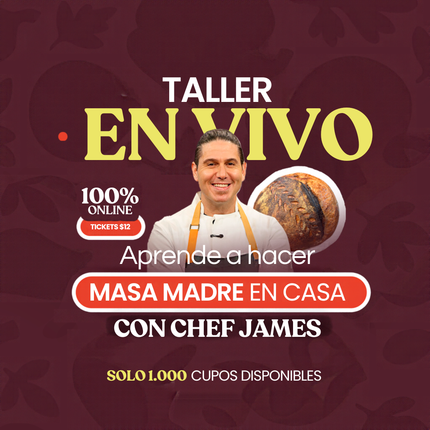 Taller de Masa Madre con Chef James | Online y en Vivo